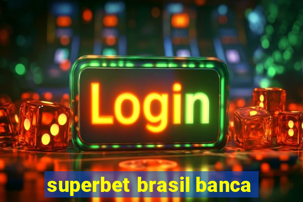 superbet brasil banca